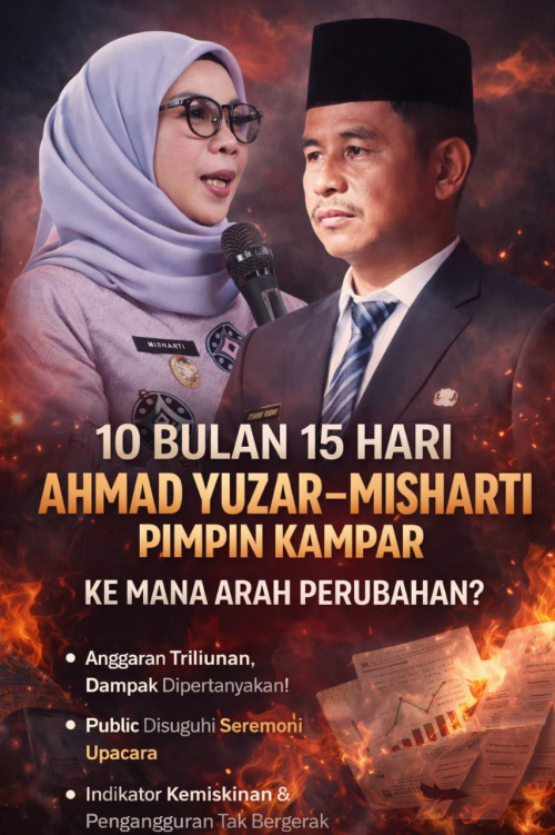 10 Bulan 15 Hari Ahmad Yuzar - Misharti Pimpin Kampar: Pemerintahan Jalan di Tempat, Publik Disuguhi Seremoni