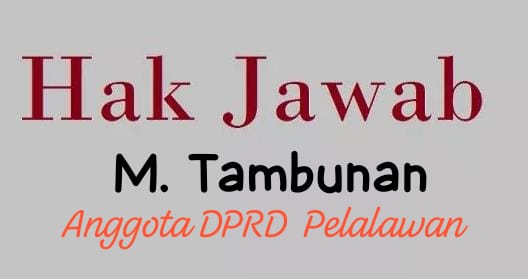 Hak Jawab M. Tambunan Anggota DPRD Kabupaten Pelalawan dari Fraksi PDI Perjuangan